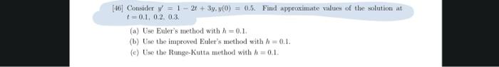 46 Consider Y 1 2 3y 0 0 5 Find Approximate Values Of The Solution At 1 0 1 0 2 03 A Use Euler S Meth 1