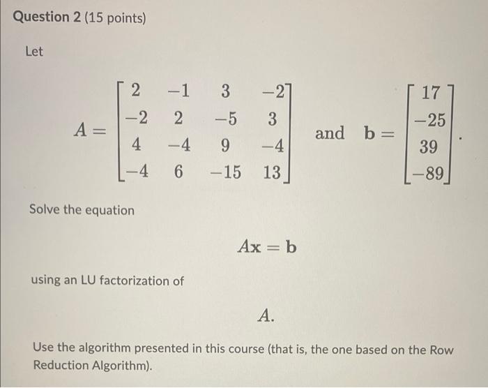 Question 2 15 Points Let 2 1 3 27 17 2 5 3 25 A 2 4 And B 4 9 15 4 13 39 89 4 6 Solve The Equation 1