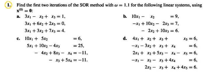 1 Find The First Two Iterations Of The Sor Method With W 1 1 For The Following Linear Systems Using X 0 A 3 1