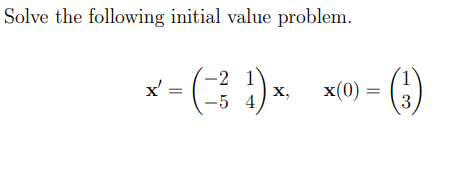 Solve The Following Initial Value Problem X X 21 5 4 X X 0 1
