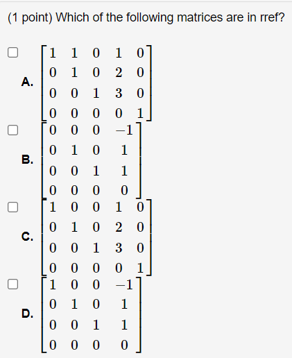 1 Point Which Of The Following Matrices Are In Rref 1 0 2 0 A 3 0 1 1 0 0 1 0 0 0 1 0 0 0 0 0 0 0 1 0 0 0 1 0 0 0 1 1