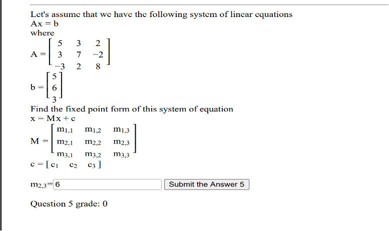 Let S Assume That We Have The Following System Of Lincar Equations Ax B Where 5 3 2 A 3 7 2 3 2 8 B 16 3 Find The F 1