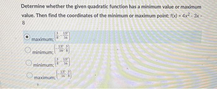 Determine Whether The Given Quadratic Function Has A Minimum Value Or Maximum Value Then Find The Coordinates Of The Mi 1