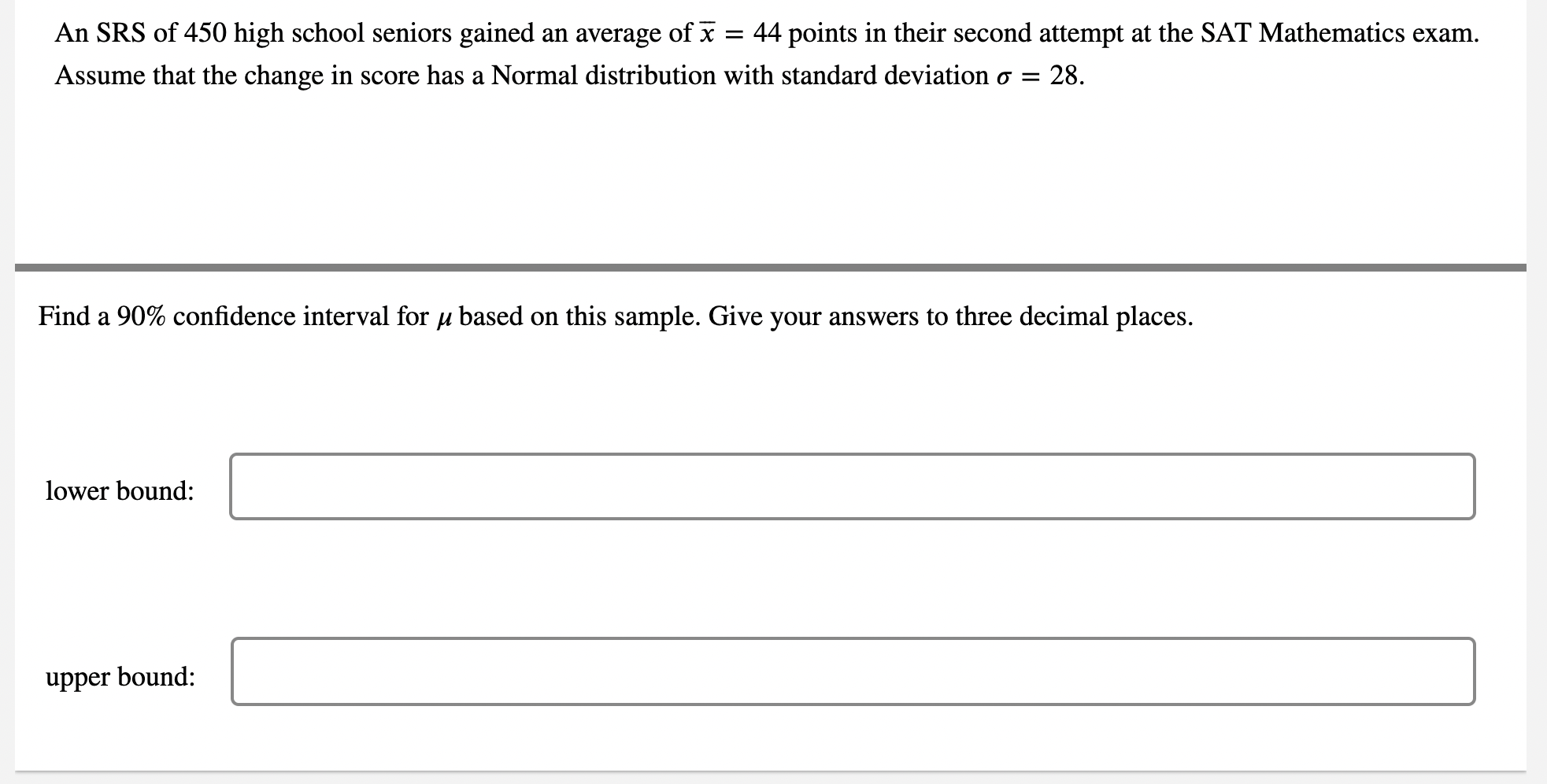 An Srs Of 450 High School Seniors Gained An Average Of X 44 Points In Their Second Attempt At The Sat Mathematics Exam 1