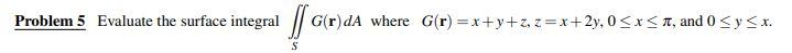 Problem 5 Evaluate The Surface Integral For G R Da Where G R X Y Z Z X 2y 0 X 1 And 0 Sy X S 1