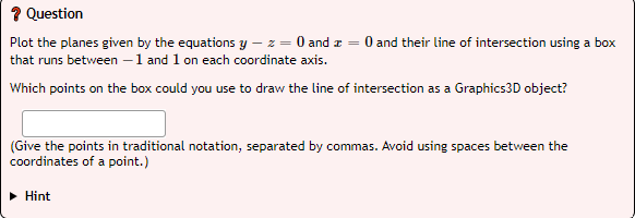 7 Question Plot The Planes Given By The Equations Y Z 0 And 1 0 And Their Line Of Intersection Using A Box That Run 1