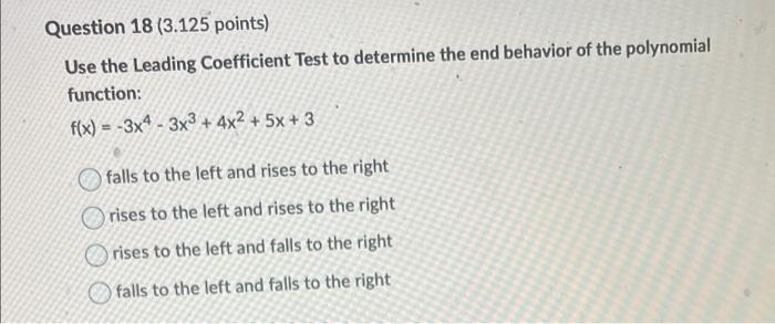 Question 18 3 125 Points Use The Leading Coefficient Test To Determine The End Behavior Of The Polynomial Function F 1
