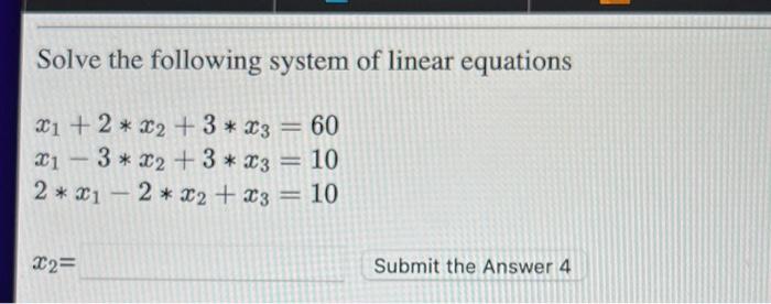 Solve The Following System Of Linear Equations X1 2 X2 3 X3 60 31 3 X2 3 X3 10 2 X1 2 X2 X3 10 1