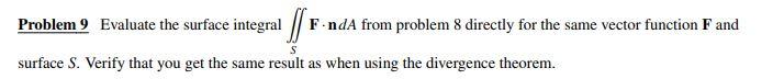 Problem 9 Evaluate The Surface Integral Finda From Problem 8 Directly For The Same Vector Function F And Surface S Ve 1