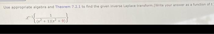 Use Appropriate Algebra And Theorem 7 2 1 To Find The Given Inverse Laplace Transform Write Your Answer As A Function O 1