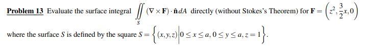 V X F Nda Directly Without Stokes S Theorem For F Problem 13 Evaluate The Surface Integral 6 6 2105 34 0 54 1