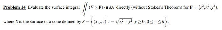 Problem 14 Evaluate The Surface Integral Vxf Ada Directly Without Stokes S Theorem For F 2 1 1 3 2 2 1
