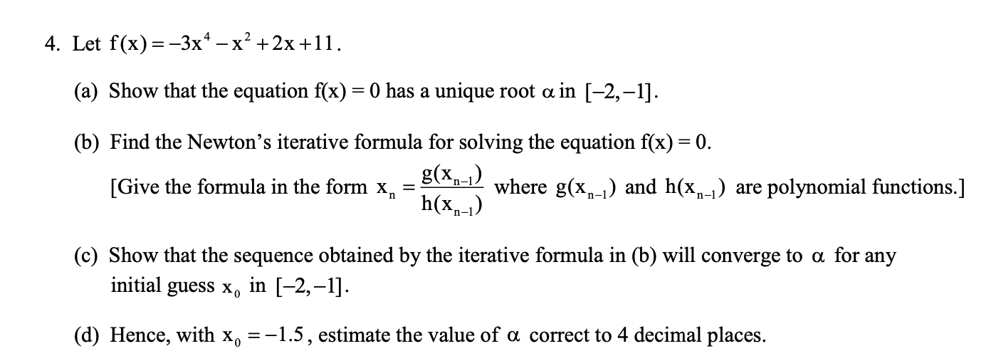 4 Let F X 3x4 X 2x 11 A Show That The Equation F X 0 Has A Unique Root A In 2 1 B Find The Newton 1