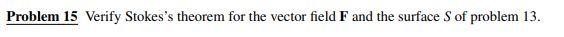 Problem 15 Verify Stokes S Theorem For The Vector Field F And The Surface Of Problem 13 3 F F 2 0 S S 5 2105x5 1
