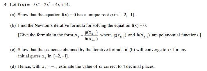 4 Let F X 5x 2x 4x 14 A Show That The Equation F X 0 Has A Unique Root A In 2 1 B Find The Newton 1