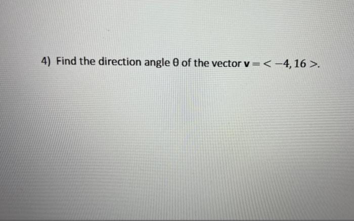 4 Find The Direction Angle Of The Vector V 4 16 1