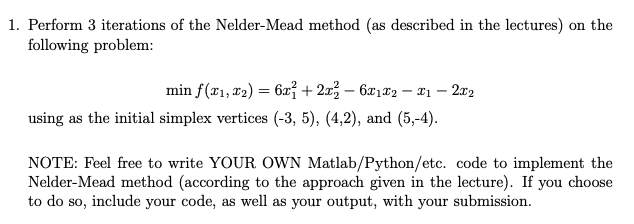 1 Perform 3 Iterations Of The Nelder Mead Method As Described In The Lectures On The Following Problem Min F 11 12 1