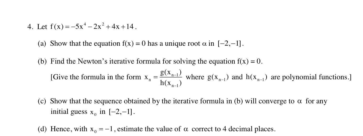 4 Let F X 5x4 2x 4x 14 A Show That The Equation F X 0 Has A Unique Root A In 2 1 B Find The Ne 1