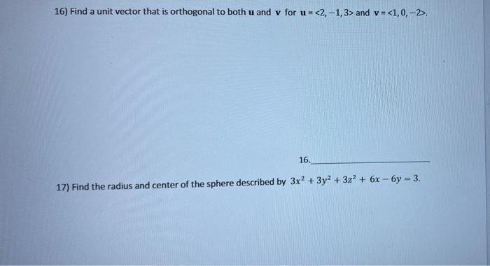 16 Find A Unit Vector That Is Orthogonal To Both U And V For U 2 1 3 And V 1 0 2 16 17 Find The Radius And C 1