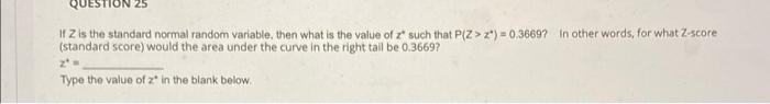 Question 11 Z Is The Standard Normal Random Variable Then What Is The Value Of E Such That P Z 2 0 3669 In Othe 1