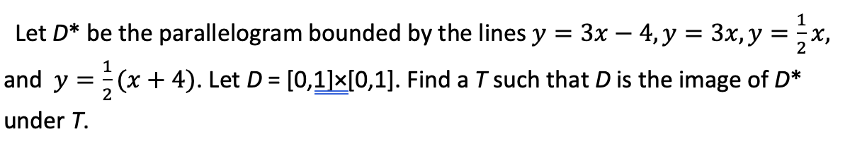 Let D Be The Parallelogram Bounded By The Lines Y 3x 4 Y 3x Y X 1 2 And Y 1 2 X 4 Let D 0 1 X 0 1