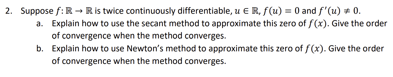 2 Suppose F R R Is Twice Continuously Differentiable U R F U 0 And F U 0 A Explain How To Use The Sec 1