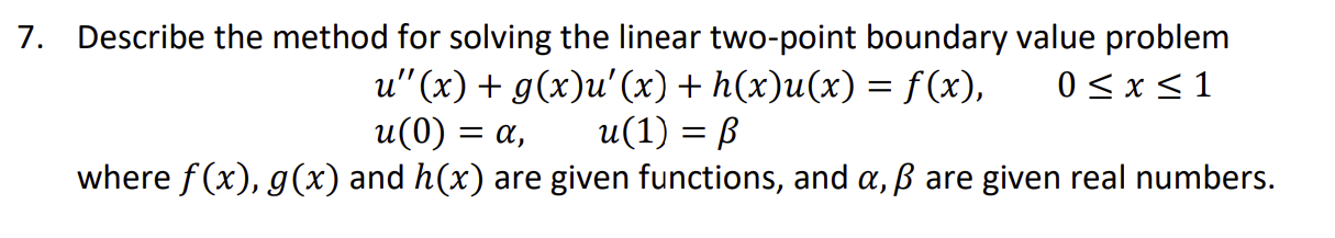 7 Describe The Method For Solving The Linear Two Point Boundary Value Problem U X G X U X H X U X F X 0 1