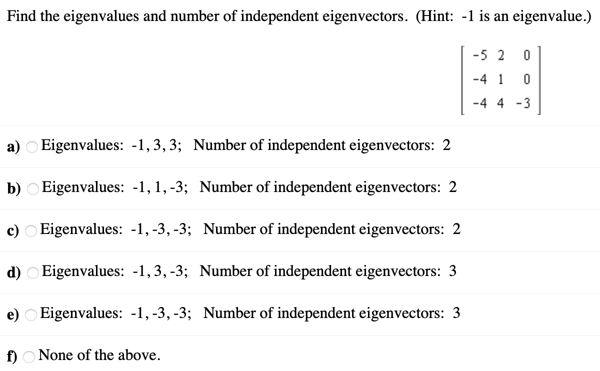 Find The Eigenvalues And Number Of Independent Eigenvectors Hint 1 Is An Eigenvalue 5 2 0 4 1 0 4 4 3 A Eige 1