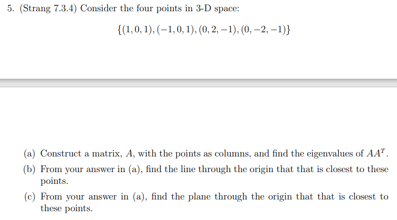 5 Strang 7 3 4 Consider The Four Points In 3 D Space 1 0 1 1 0 1 0 2 1 0 2 1 A Construct A Matri 1
