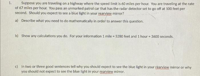 1 Suppose You Are Traveling On A Highway Where The Speed Limit Is 60 Miles Per Hour You Are Traveling At The Rate Of 6 1