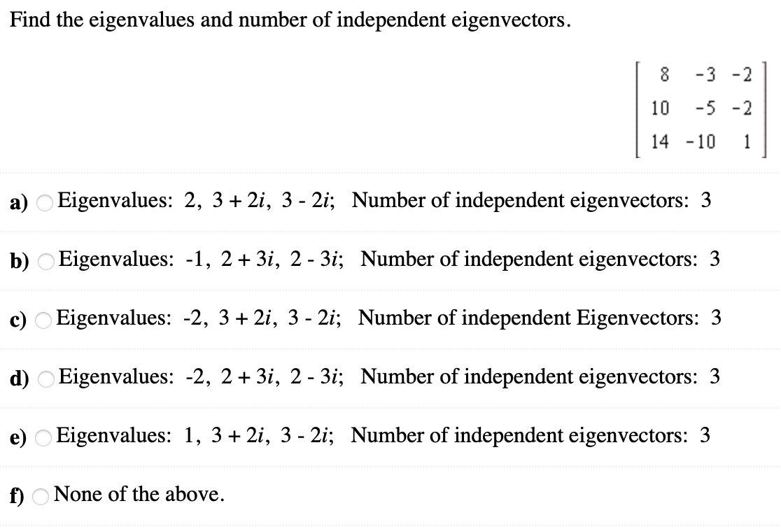 Find The Eigenvalues And Number Of Independent Eigenvectors 8 3 2 10 5 2 14 10 1 A Eigenvalues 2 3 2i 3 2i 1