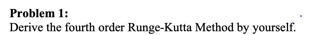 Problem 1 Derive The Fourth Order Runge Kutta Method By Yourself 1