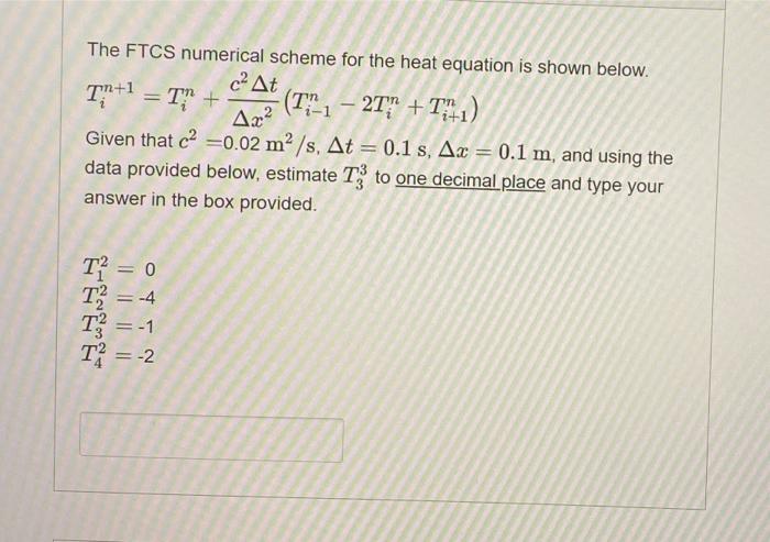 The Ftcs Numerical Scheme For The Heat Equation Is Shown Below C At Th 1 T Tm1 27 T 1 Ax Given That C2 1