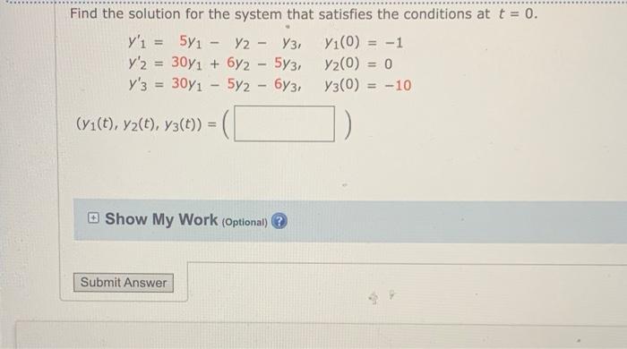 Find The Solution For The System That Satisfies The Conditions At T 0 Y 1 6y1 28y2 71 0 1 Y 2 2y1 2y1 2