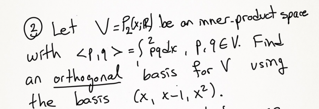 2 2 Let V Pgr Be An Inner Product Space V With 1 Q 589dx P 9 Ev Find Orthogonal Basis For V Using Th 1