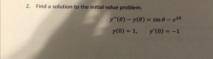 2 Find A Solution To The Initial Value Problem Y 0 Y Sino E20 Y 0 1 Y 0 1 1