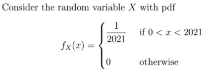 Consider The Random Variable X With Pdf 1 2021 If 0 X 2021 Fx X 0 Otherwise 1
