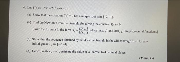 4 Let F X 5x 2x 4x 14 A Show That The Equation F X Has A Unique Root A In 2 1 B Find The Newton S 1