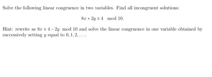 Solve The Following Linear Congruence In Two Variables Find All Incongruent Solutions 8x 2y 4 Mod 10 Hint Rewrit 1