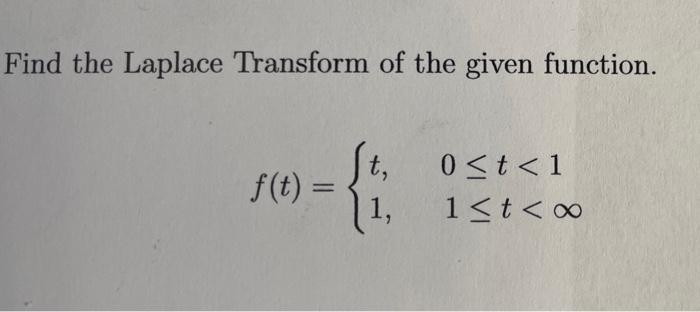 Find The Laplace Transform Of The Given Function F T 101 4 St 11 0 T 1 1 T Oo 1