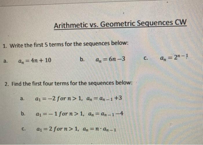Arithmetic Vs Geometric Sequences Cw 1 Write The First 5 Terms For The Sequences Below A B C An 4n 10 An 6n 1