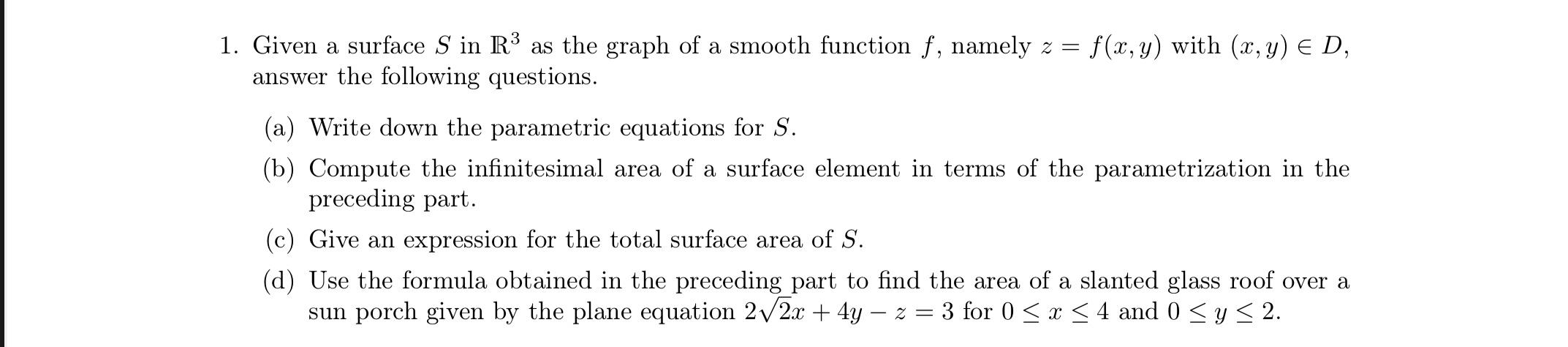 1 Given A Surface S In R3 As The Graph Of A Smooth Function F Namely Z F X Y With X Y E D Answer The Following 1