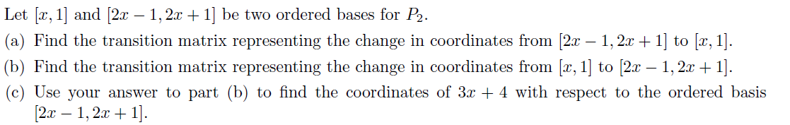 Let Xr 1 And 2x 1 2x 1 Be Two Ordered Bases For P2 A Find The Transition Matrix Representing The Change 1