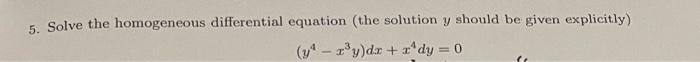 5 Solve The Homogeneous Differential Equation The Solution Y Should Be Given Explicitly Y Y D Dy 0 1