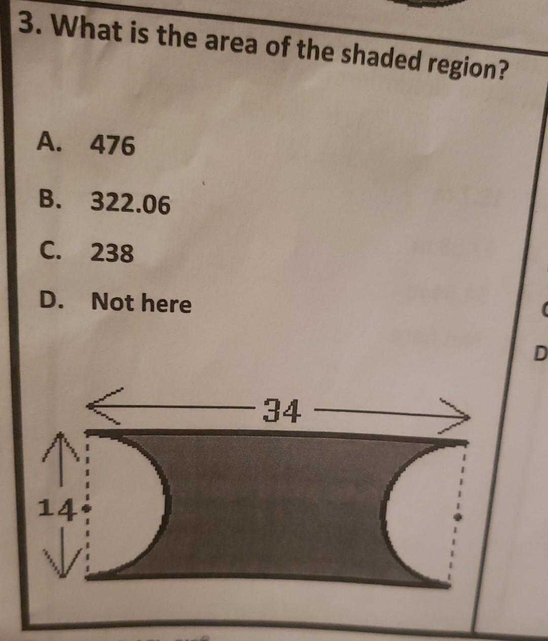 3 What Is The Area Of The Shaded Region A 476 B 322 06 C 238 D Not Here C D 34 14 1 1 1