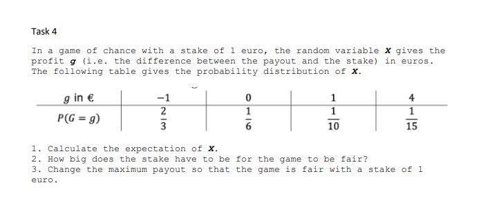 Task 4 In A Game Of Chance With A Stake Of 1 Euro The Random Variable X Gives The Profit G I E The Difference Between 1