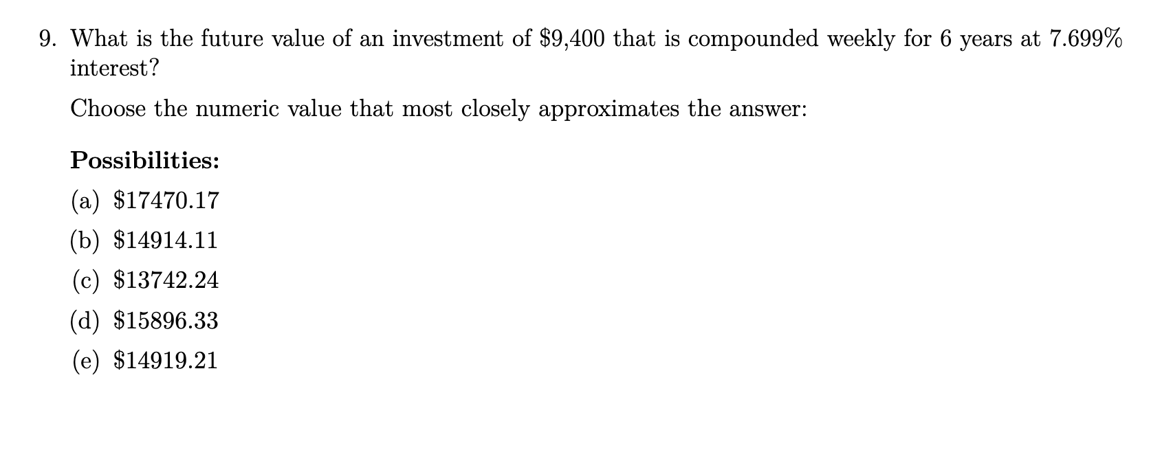 9 What Is The Future Value Of An Investment Of 9 400 That Is Compounded Weekly For 6 Years At 7 699 Interest Choose 1