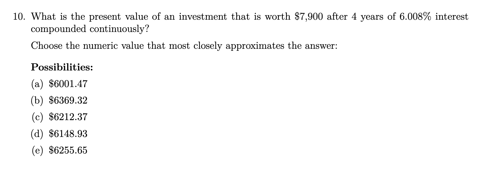 10 What Is The Present Value Of An Investment That Is Worth 7 900 After 4 Years Of 6 008 Interest Compounded Continuo 1