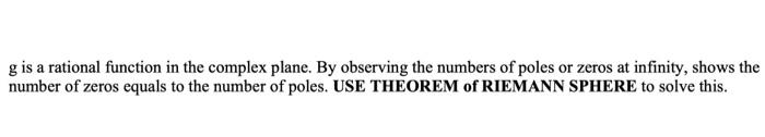 G Is A Rational Function In The Complex Plane By Observing The Numbers Of Poles Or Zeros At Infinity Shows The Number 1