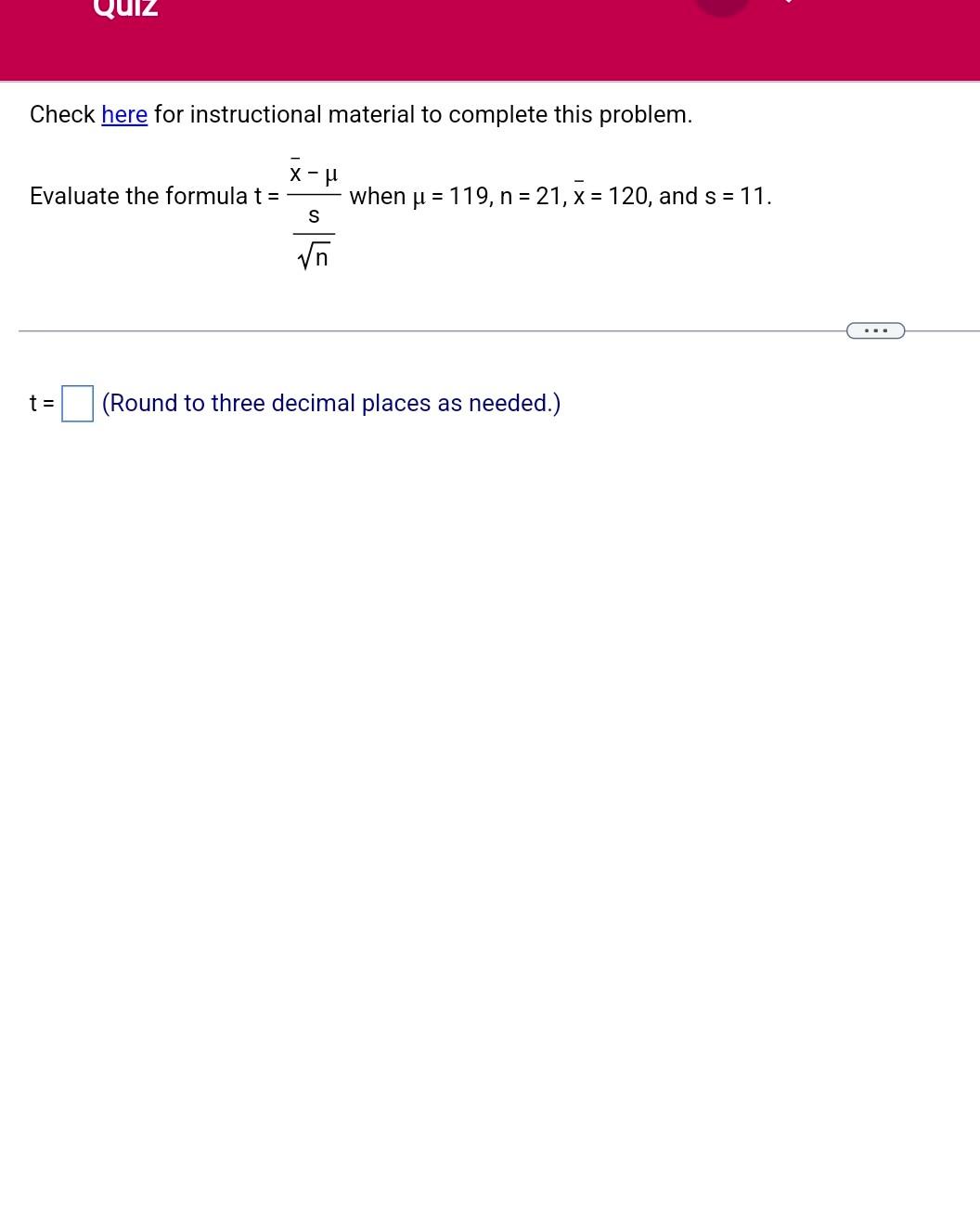 Check Here For Instructional Material To Complete This Problem X U Evaluate The Formula T When U 119 N 21 X 1 1